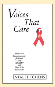 Voices That Care (Stories and Encouragements for People With AIDS/HIV and Those That Love Them) by Neal Hitchens, 9780671882303