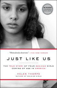 Just Like Us (The True Story of Four Mexican Girls Coming of Age in America) - 9781416538981 by Helen Thorpe