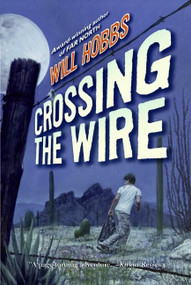 Crossing the Wire - 9780060741402 by Will Hobbs, 9780060741402
