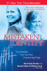 Mistaken Identity (Two Families, One Survivor, Unwavering Hope) by Don & Susie Van Ryn, Newell, Colleen & Whitney Cerak, Mark Tabb, 9781439153550