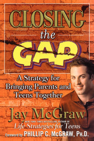 Closing the Gap (A Strategy for Bringing Parents and Teens Together) by Jay McGraw, 9780743224697