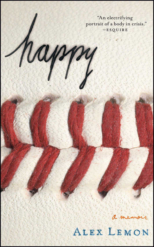 Happy (A Memoir) by Alex Lemon, 9781416550259