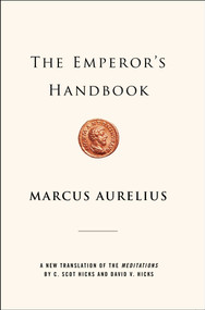 The Emperor's Handbook (A New Translation of the Meditations) by Marcus Aurelius, David V. Hicks, C. Scot Hicks, 9780743233835