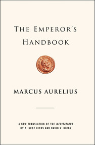 The Emperor's Handbook (A New Translation of the Meditations) by Marcus Aurelius, David V. Hicks, C. Scot Hicks, 9780743233835