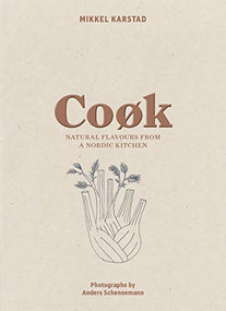 Cook (Natural Flavours from a Nordic Kitchen) by Mikkel Karstad, 9781908337245