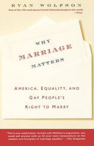 Why Marriage Matters (America, Equality, and Gay People's Right to Marry) by Evan Wolfson, 9780743264594