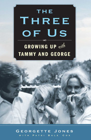 The Three of Us (Growing Up with Tammy and George) by Georgette Jones, Patsi Bale Cox, 9781439198582