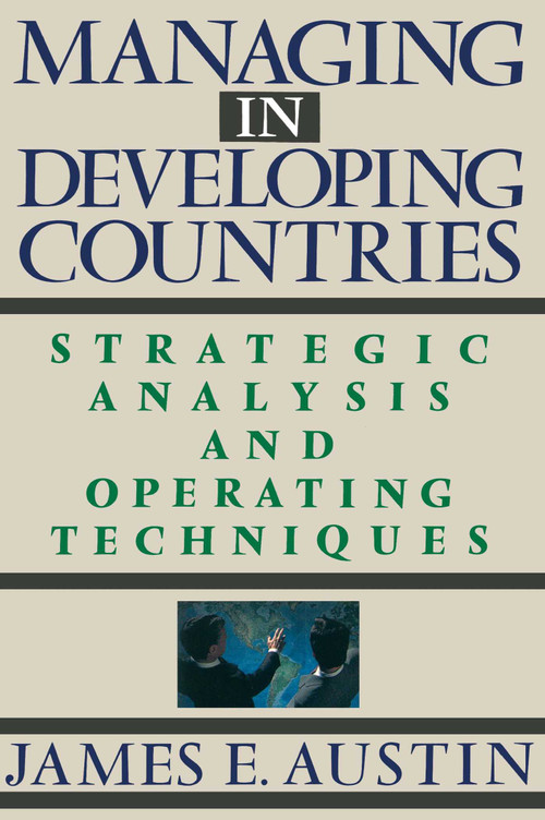 Managing In Developing Countries (Strategic Analysis and Operating Techniques) by James E. Austin, 9780743236294