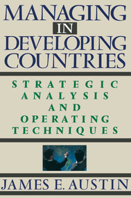 Managing In Developing Countries (Strategic Analysis and Operating Techniques) by James E. Austin, 9780743236294