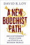 A New Buddhist Path (Enlightenment, Evolution, and Ethics in the Modern World) by David R. Loy, 9781614290025