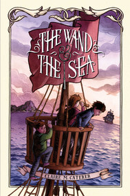 The Wand & the Sea by Claire M. Caterer, 9781442457447