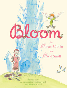 Bloom - 9781442406209 by Doreen Cronin, David Small, 9781442406209