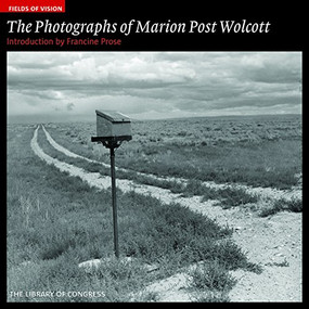 The Photographs of Marion Post Wolcott (The Library of Congress) by Francine Prose, 9781904832416