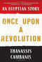 Once Upon A Revolution (An Egyptian Story) by Thanassis Cambanis, 9781451659009