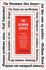 The German Genius (Europe's Third Renaissance, the Second Scientific Revolution, and the Twentieth Century) by Peter Watson, 9780060760236