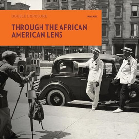 Through the African American Lens (Double Exposure) by National Museum of African American History and Culture, Lonnie G. Bunch, Rhea L. Combs, Deborah Willis, 9781907804465