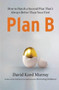 Plan B (How to Hatch a Second Plan That's Always Better Than Your First) by David Kord Murray, 9781439198377