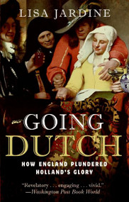 Going Dutch (How England Plundered Holland's Glory) by Lisa Jardine, 9780060774097