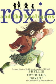 Roxie and the Hooligans by Phyllis Reynolds Naylor, Alexandra Boiger, 9781416902447