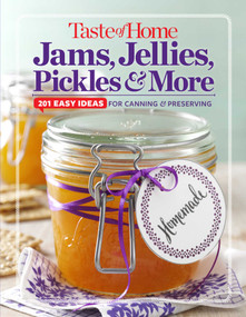 Taste of Home  Jams, Jellies, Pickles & More (201 Easy Ideas for Canning and Preserving) by Editors at Taste of Home, 9781617653667