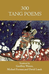 300 Tang Poems by Geoffrey Waters, Michael Farman, Jerome P. Seaton, David Lunde, 9781935210269