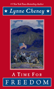 A Time for Freedom (What Happened When in America) by Lynne Cheney, 9781416909255
