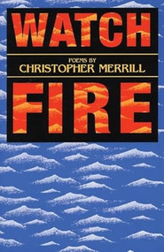 Watch Fire by Christopher Merrill, 9781877727436