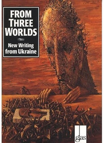 From Three Worlds (New Writing from Ukraine) (Ukrainian Edition) by Ed Hogan, Askold Melnyczuk, Michael Naydan, 9780939010523