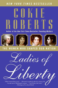Ladies of Liberty (The Women Who Shaped Our Nation) by Cokie Roberts, 9780060782351