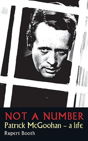 NOT A NUMBER (Patrick McGoohan - A Life) by Rupert  Booth, 9780956632920