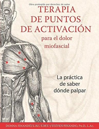Terapia de puntos de activación para el dolor miofascial (La práctica de saber dónde palpar) by Donna Finando, Steven Finando, 9781620554784