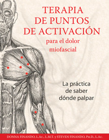 Terapia de puntos de activación para el dolor miofascial (La práctica de saber dónde palpar) (Spanish Edition) by Donna Finando, Steven Finando, 9781620554784