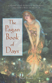The Pagan Book of Days (A Guide to the Festivals, Traditions, and Sacred Days of the Year) by Nigel Pennick, 9780892818679