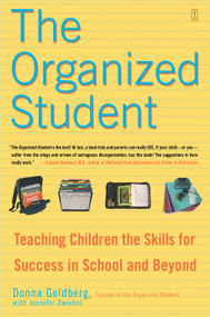 The Organized Student (Teaching Children the Skills for Success in School and Beyond) by Donna Goldberg, Jennifer Zwiebel, 9780743270205