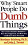 Why Smart People Do Dumb Things (Lessons from the New Science of Behavioral Economics) by Mortimer Feinberg, 9780671892586