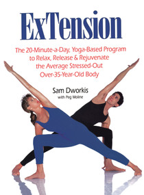 ExTension (The 20-Minute-a-Day, Yoga-Based Program to Relax, Release & Rejuvenate the Average Stressed-Out Over-35-Year-Old Body) by Sam Dworkis, Peg Moline, 9780671866808