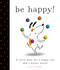 Be Happy! (A Little Book for a Happy You and a Better World) by Monica Sheehan, Monica Sheehan, 9781442498570