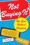 Not Buying It (My Year Without Shopping) by Judith Levine, 9780743269360