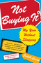 Not Buying It (My Year Without Shopping) by Judith Levine, 9780743269360