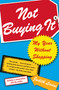 Not Buying It (My Year Without Shopping) by Judith Levine, 9780743269360