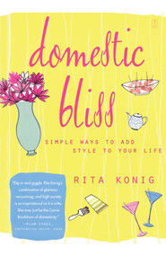 Domestic Bliss (Simple Ways to Add Style to Your Life) by Rita Konig, 9781451623802