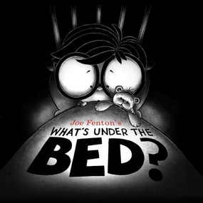 What's Under the Bed? by Joe Fenton, Joe Fenton, 9781416949435