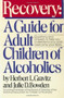 Recovery (A Guide for Adult Children of Alcoholics) by Herbert L. Gravitz, Julie D. Bowden, 9780671645281