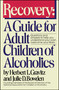 Recovery (A Guide for Adult Children of Alcoholics) by Herbert L. Gravitz, Julie D. Bowden, 9780671645281