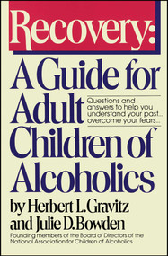 Recovery (A Guide for Adult Children of Alcoholics) by Herbert L. Gravitz, Julie D. Bowden, 9780671645281