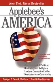 Applebee's America (How Successful Political, Business, and Religious Leaders Connect with the New American Community) by Ron Fournier, Douglas B. Sosnik, Matthew J. Dowd, 9780743287197