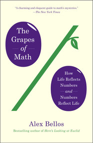 The Grapes of Math (How Life Reflects Numbers and Numbers Reflect Life) by Alex Bellos, 9781451640113
