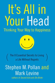 It's All in Your Head (Thinking Your Way to Happiness) by Stephen M. Pollan, Mark Levine, 9780060760007