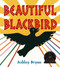 Beautiful Blackbird by Ashley Bryan, Ashley Bryan, 9780689847318