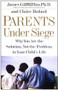 Parents Under Siege (Why You Are the Solution, Not the Problem in Your Child's Life) by James Garbarino, Claire Bedard, 9780743223836